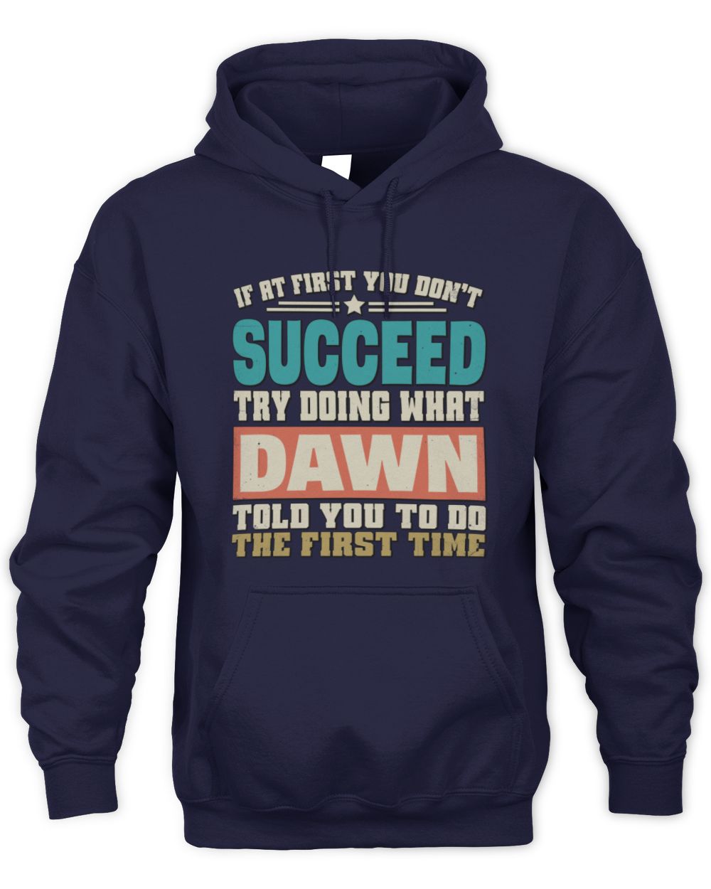If at First You Don't Succeed Funny Vintage Shirt DAWN M1-53 / Unisex Hoodie / navy
