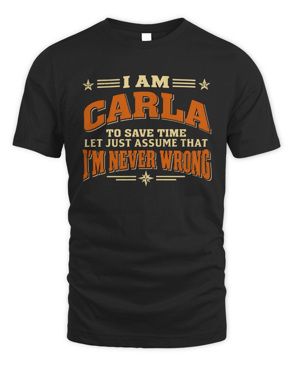 I'm Name Let's Just Assume I'm Never Wrong Retro Shirt CARLA M1-64 / Unisex Standard T-Shirt / black
