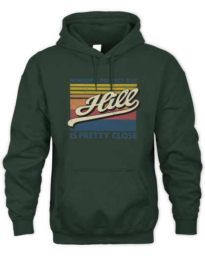 Nobody's Perfect But Your Name Is Pretty Close Retro Shirt HILL M1-65 / Unisex Hoodie / forest green