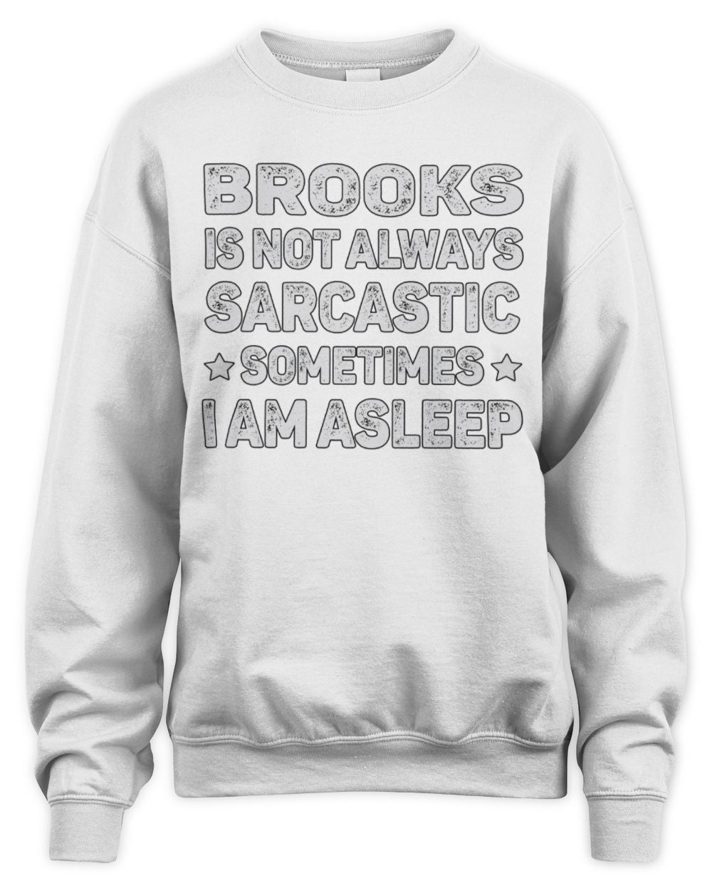 Your Name Is Not Always Sarcastic Funny T-Shirt BROOKS M1-62 / Unisex Sweatshirt / white