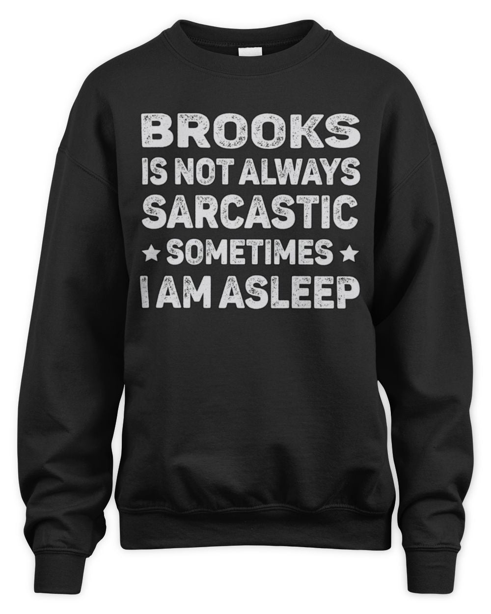 Your Name Is Not Always Sarcastic Funny T-Shirt BROOKS M1-62 / Unisex Sweatshirt / black