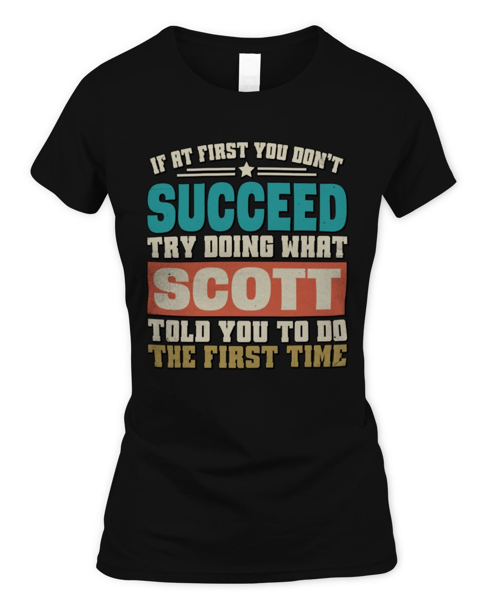 If at First You Don't Succeed Funny Vintage Shirt SCOTT M1-53 / Women's Standard T-Shirt / black