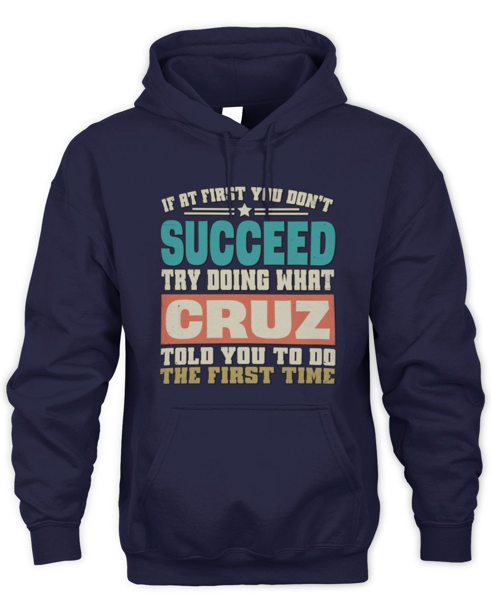 If at First You Don't Succeed Funny Vintage Shirt CRUZ M1-53 / Unisex Hoodie / navy