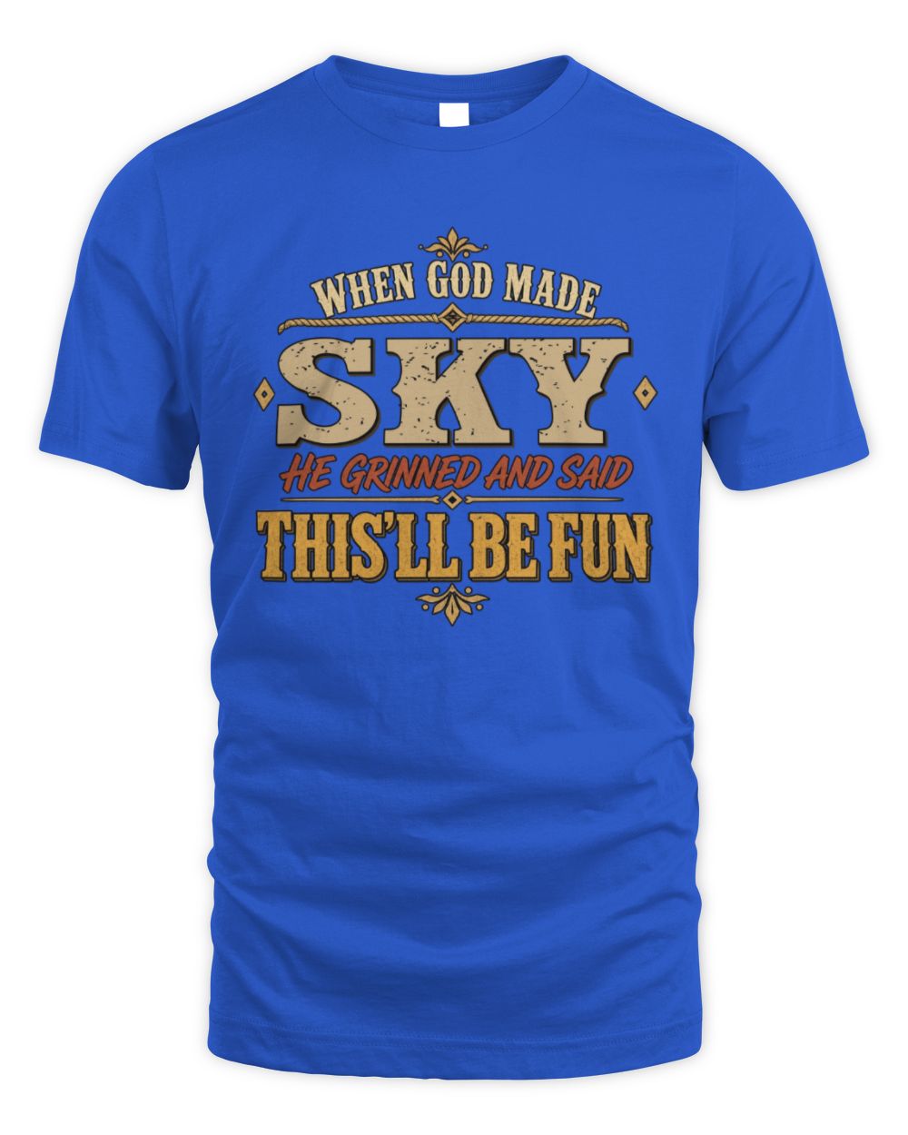 When God Made Your Name Funny Western T-Shirt SKY M1-81 / Unisex Standard T-Shirt / royal
