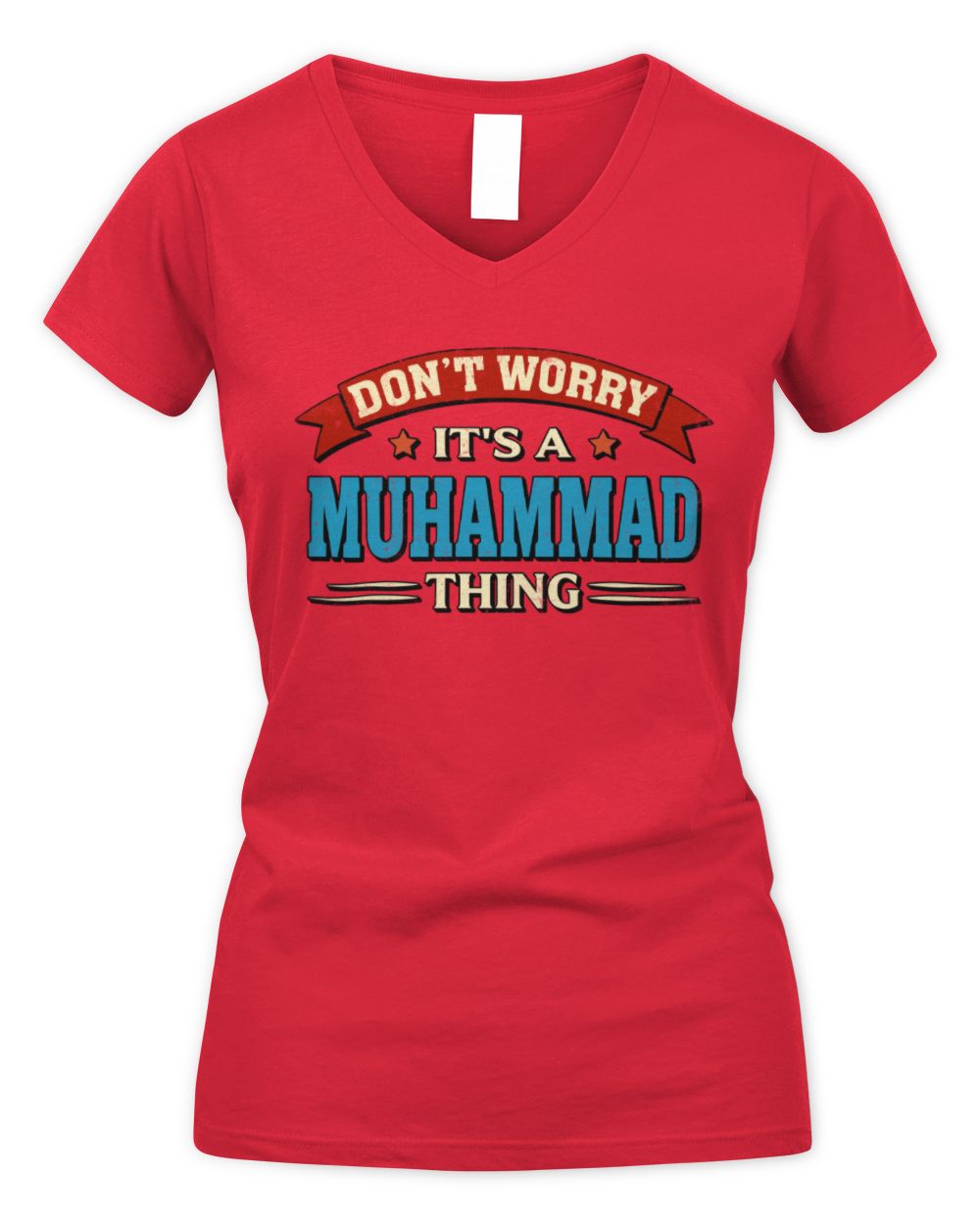 Don't Worry It's a Your Name Thing Funny Retro T-Shirt MUHAMMAD M1-57 / Women's V-Neck T-Shirt / red