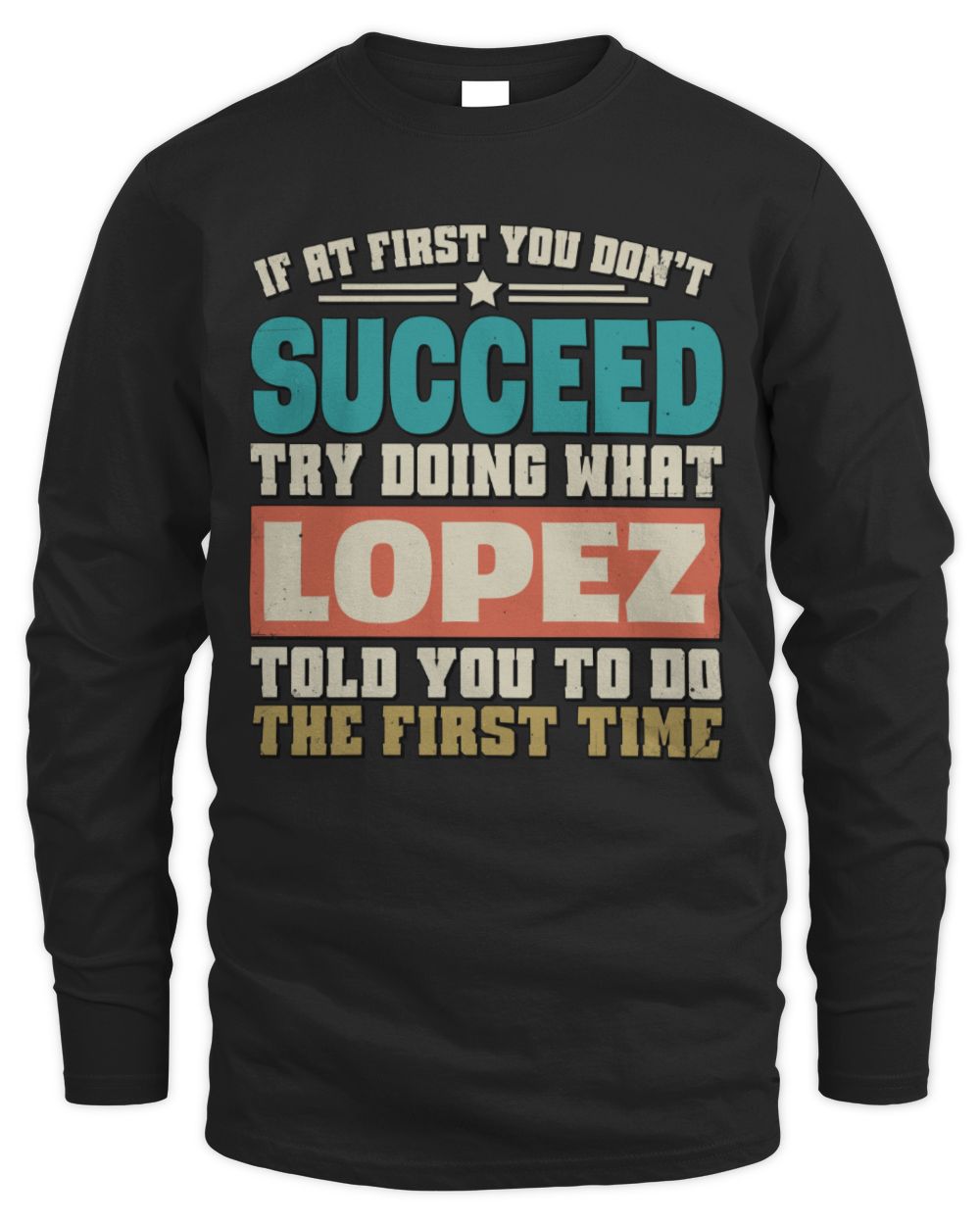 If at First You Don't Succeed Funny Vintage Shirt LOPEZ M1-53 / Men's Long Sleeved T-Shirt / black