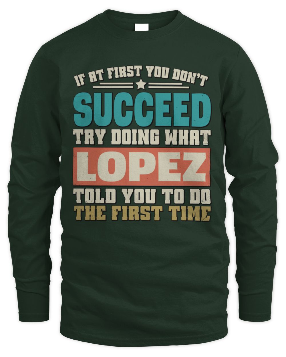 If at First You Don't Succeed Funny Vintage Shirt LOPEZ M1-53 / Men's Long Sleeved T-Shirt / forest green