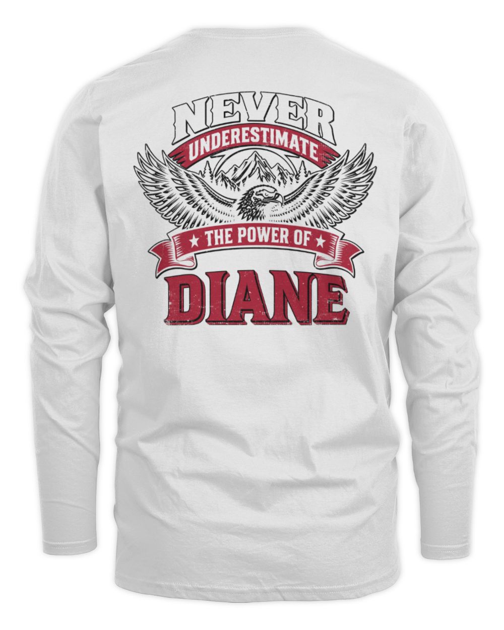 Never Underestimate Your Name Eagle Mountain Shirt DIANE M1-61 / Men's Long Sleeved T-Shirt / white