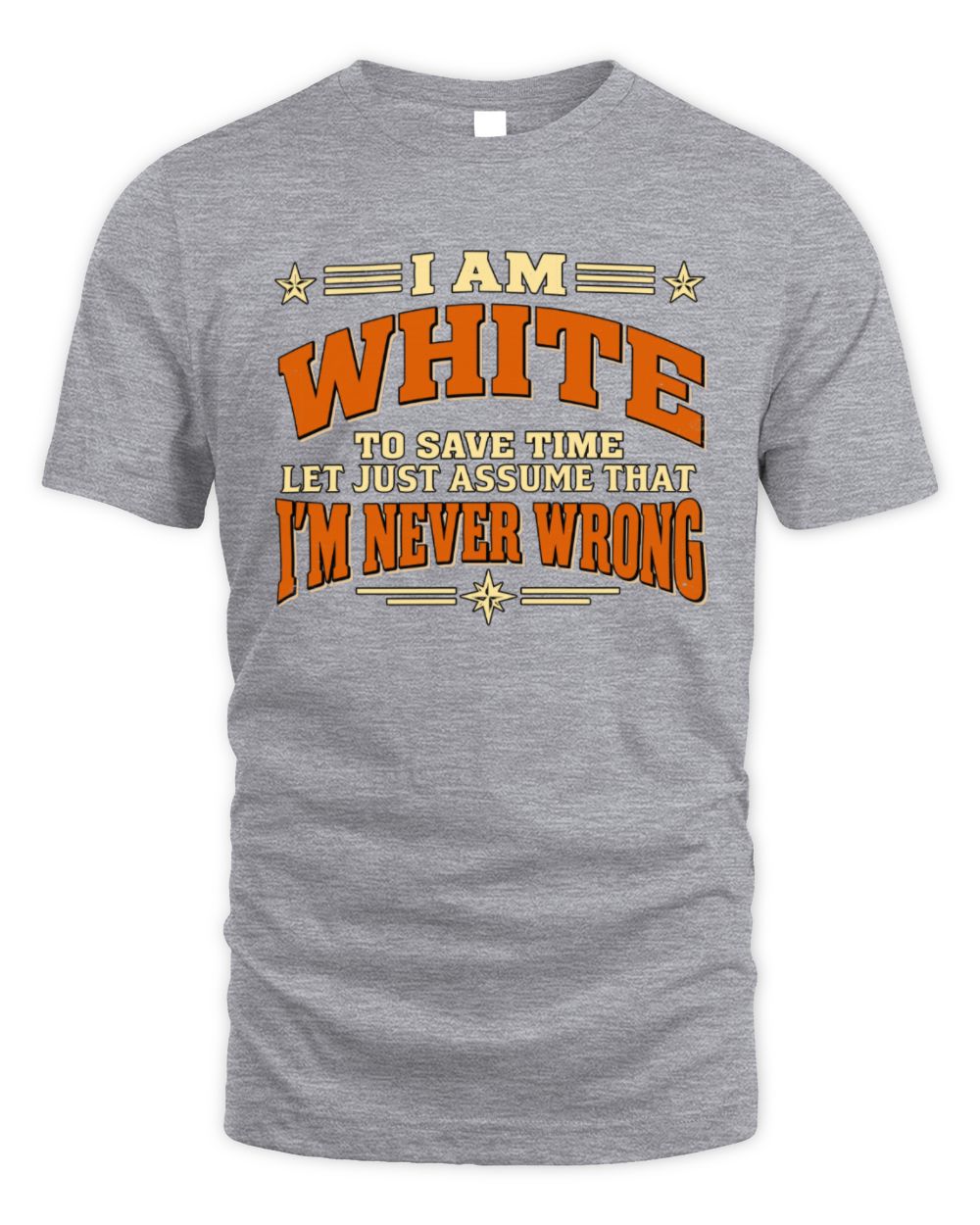 I'm Name Let's Just Assume I'm Never Wrong Retro Shirt WHITE M1-64 / Unisex Standard T-Shirt / sport grey