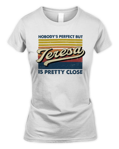 Nobody's Perfect But Your Name Is Pretty Close Retro Shirt TERESA M1-65 / Women's Standard T-Shirt / white