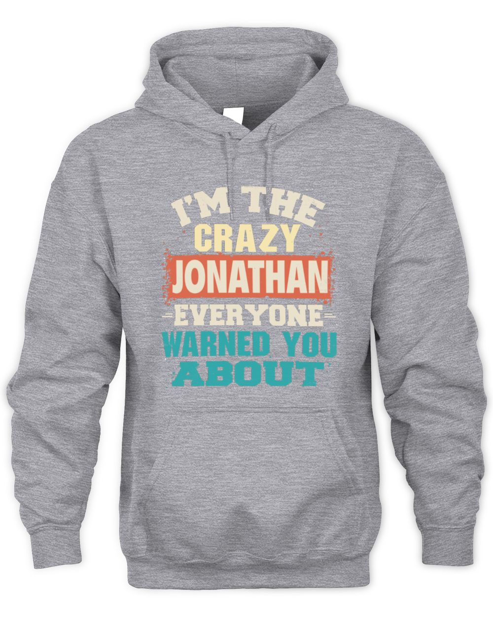 I'm the Crazy One Everyone Warned You About Retro Graphic T-Shirt JONATHAN M1-70 / Unisex Hoodie / sport grey