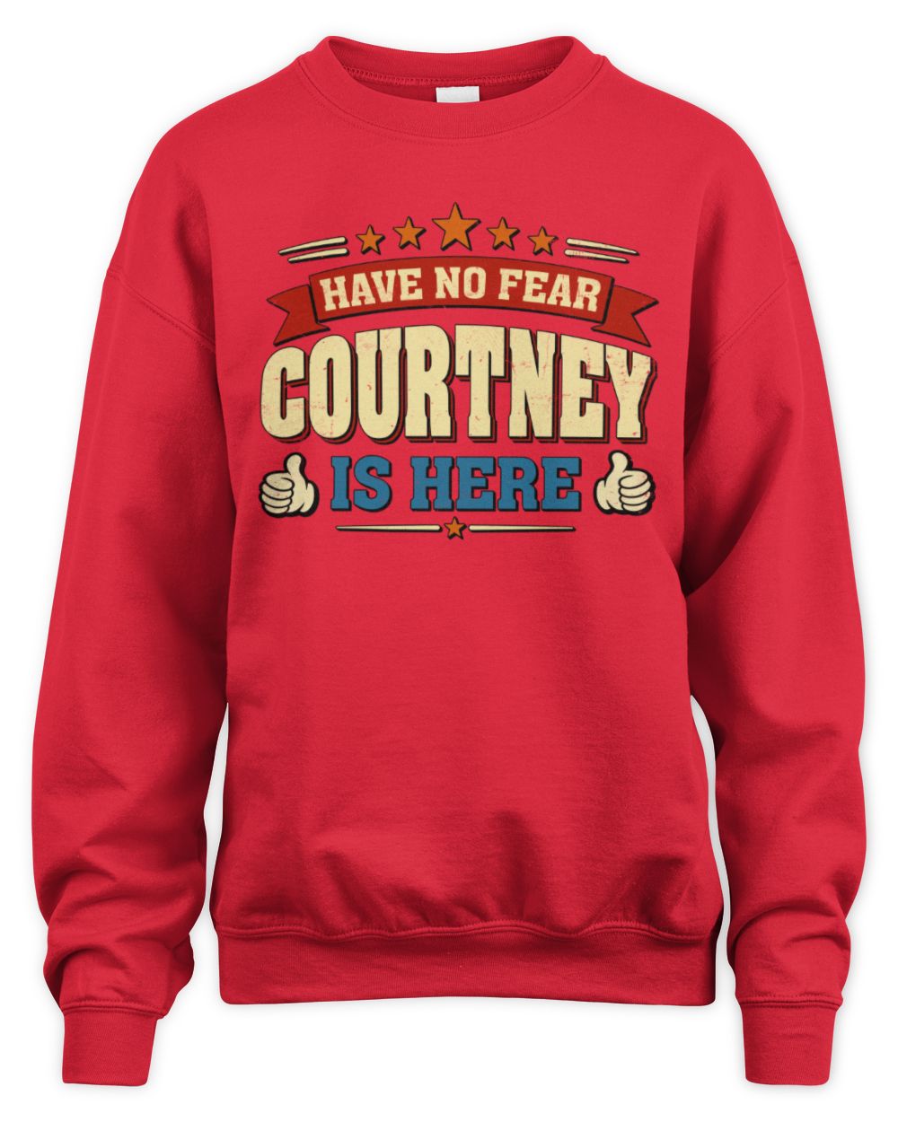 Have No Fear Your Name Is Here Cool Graphic T-Shirt COURTNEY M1-71 / Unisex Sweatshirt / red
