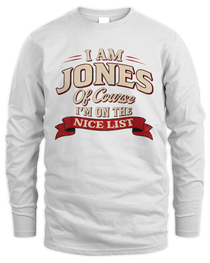 I'm Name Of Course I'm On The Nice List Funny Christmas Shirt JONES M1-68 / Men's Long Sleeved T-Shirt / white