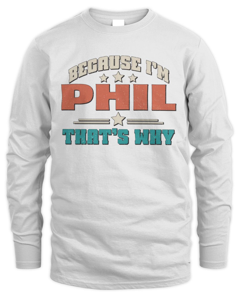 Because I'm Name That's Why Personalized Retro Shirt PHIL-49 / Men's Long Sleeved T-Shirt / white
