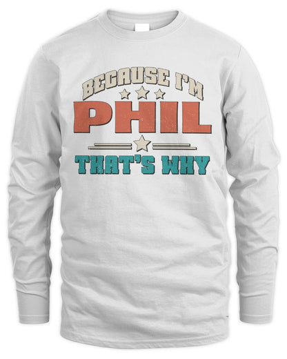 Because I'm Name That's Why Personalized Retro Shirt PHIL-49 / Men's Long Sleeved T-Shirt / white