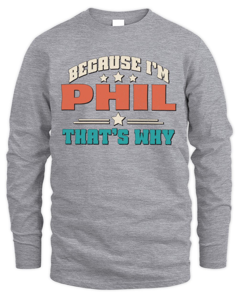 Because I'm Name That's Why Personalized Retro Shirt PHIL-49 / Men's Long Sleeved T-Shirt / sport grey