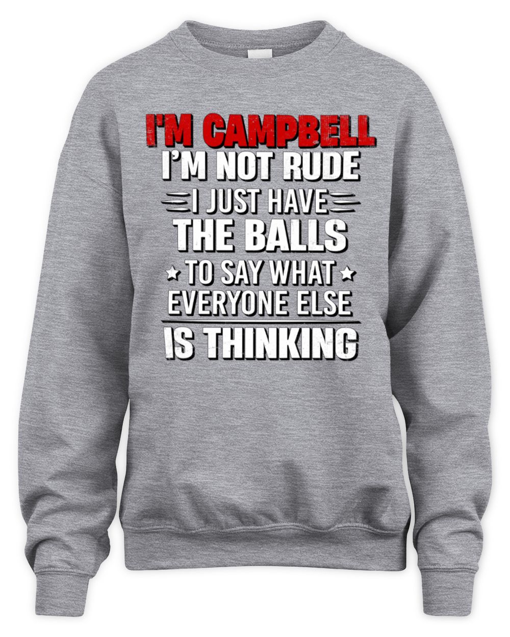 I'm Name I'm Not Rude I Just Have The Balls Funny T-Shirt CAMPBELL M1-46 / Unisex Sweatshirt / sport grey