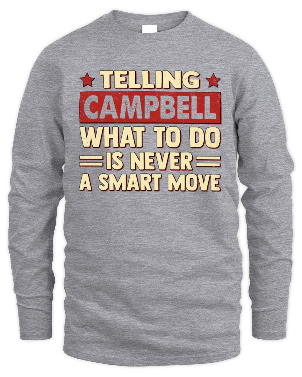 Telling Your Name What to Do Is Never a Smart Move Shirt CAMPBELL M1-66 / Men's Long Sleeved T-Shirt / sport grey