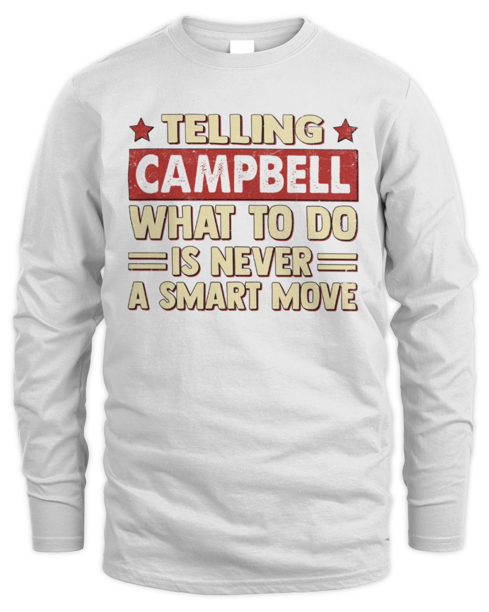 Telling Your Name What to Do Is Never a Smart Move Shirt CAMPBELL M1-66 / Men's Long Sleeved T-Shirt / white