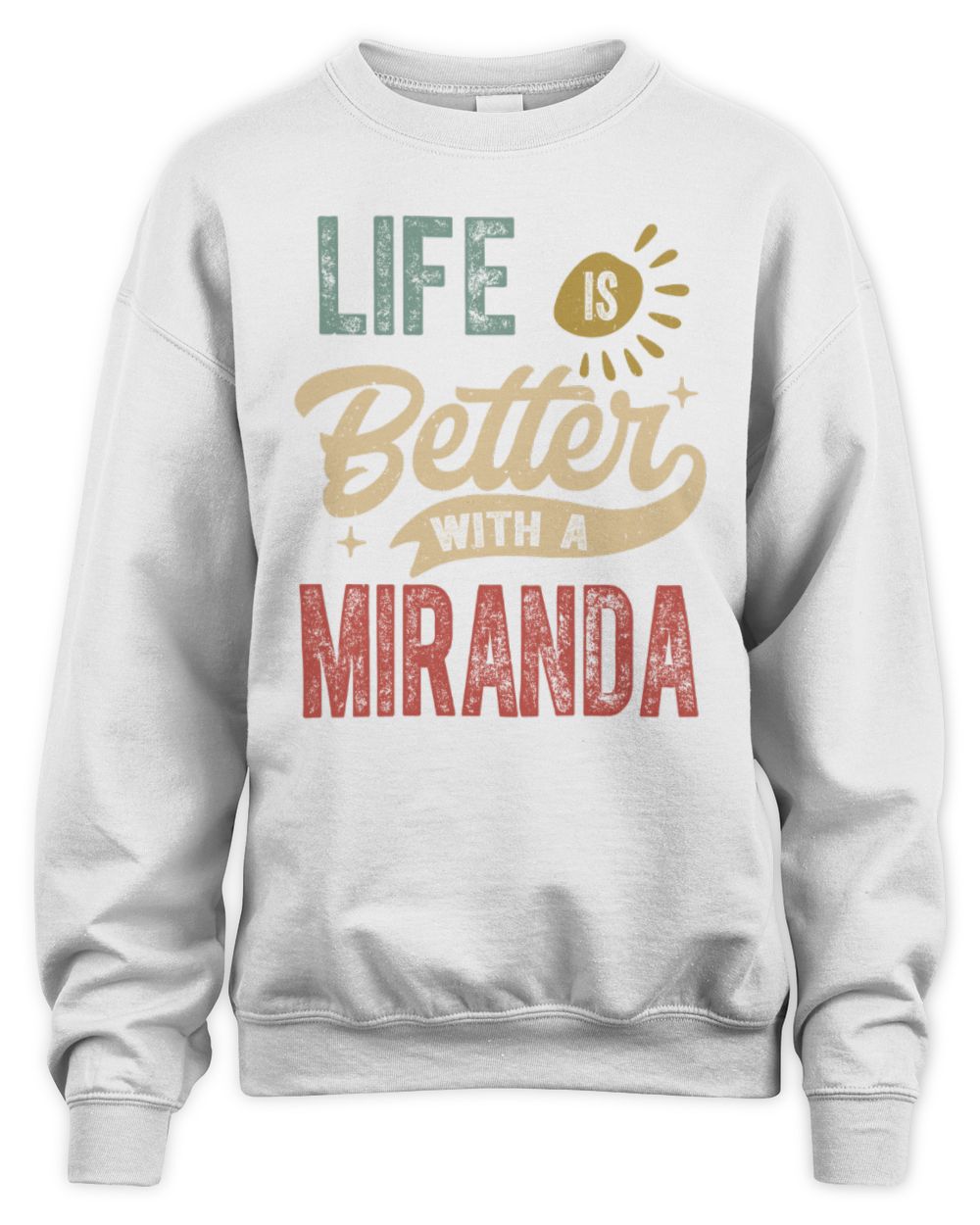 Life Is Better With a Name Personalized Retro T-Shirt MIRANDA-48 / Unisex Sweatshirt / white
