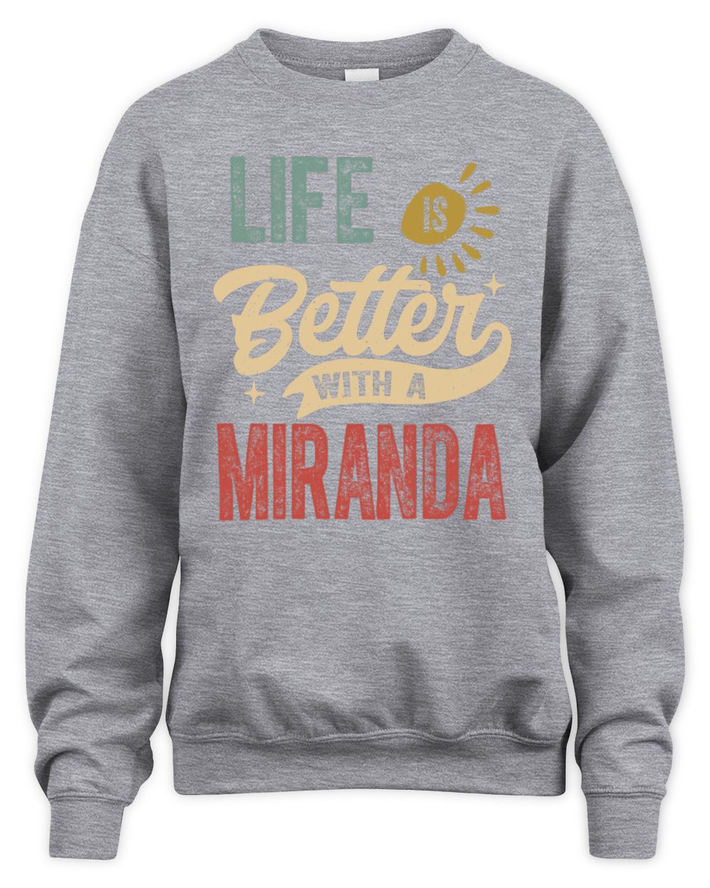 Life Is Better With a Name Personalized Retro T-Shirt MIRANDA-48 / Unisex Sweatshirt / sport grey