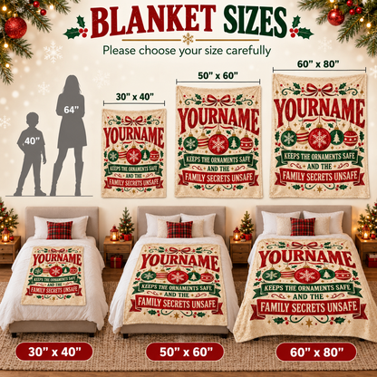 Your Name Keeps The Ornaments Safe And The Family Secrets Unsafe - Personalized Blanket