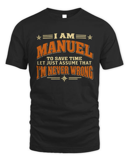 I'm Name Let's Just Assume I'm Never Wrong Retro Shirt MANUEL M1-64 / Unisex Standard T-Shirt / black