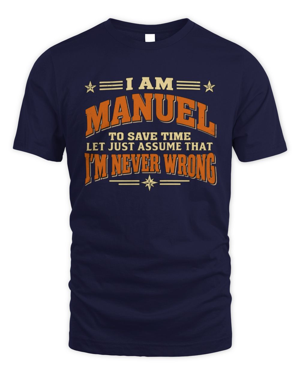 I'm Name Let's Just Assume I'm Never Wrong Retro Shirt MANUEL M1-64 / Unisex Standard T-Shirt / navy