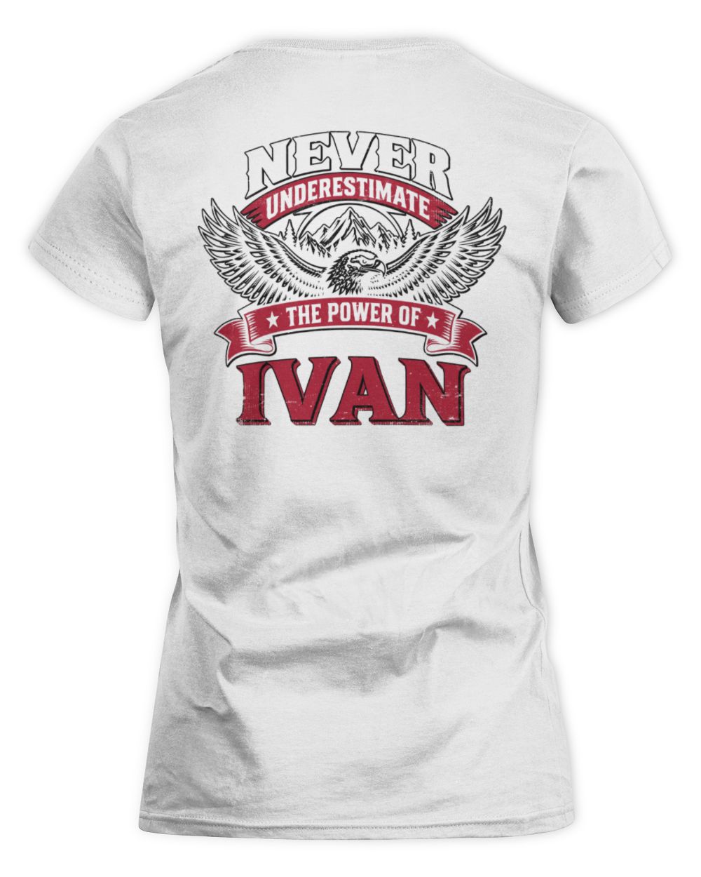 Never Underestimate Your Name Eagle Mountain Shirt IVAN M1-61 / Women's Standard T-Shirt / white