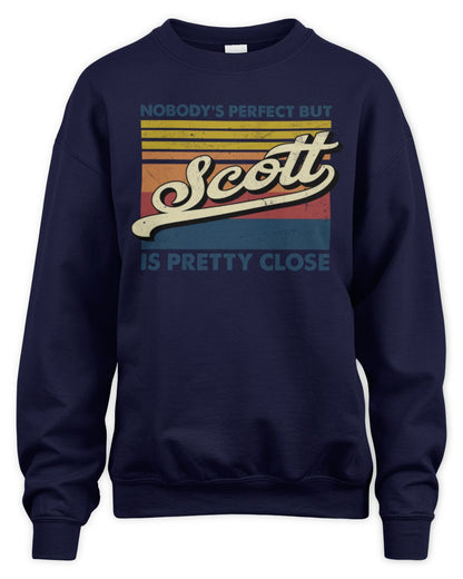 Nobody's Perfect But Your Name Is Pretty Close Retro Shirt SCOTT M1-65 / Unisex Sweatshirt / navy