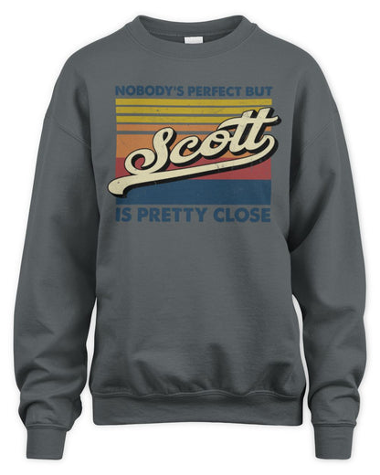 Nobody's Perfect But Your Name Is Pretty Close Retro Shirt SCOTT M1-65 / Unisex Sweatshirt / charcoal