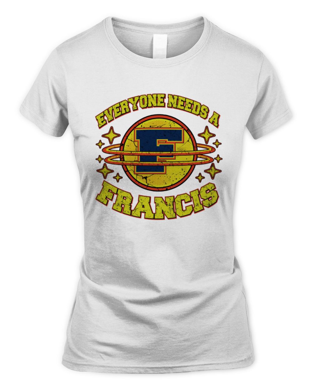 Everyone Needs a Your Name Shirt FRANCIS M1-76 / Women's Standard T-Shirt / white