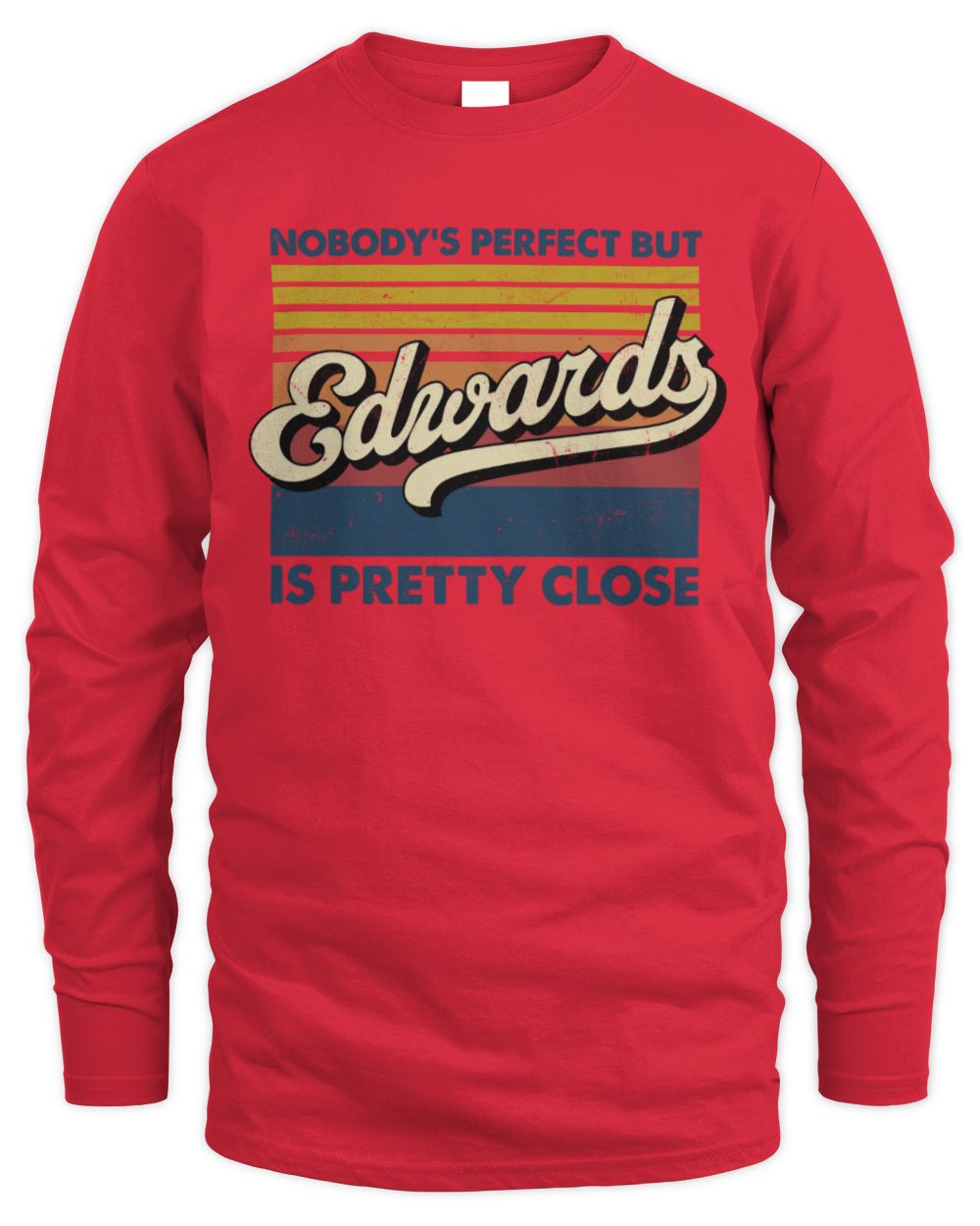 Nobody's Perfect But Your Name Is Pretty Close Retro Shirt EDWARDS M1-65 / Men's Long Sleeved T-Shirt / red