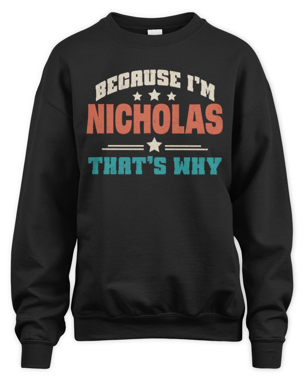 Because I'm Name That's Why Personalized Retro Shirt NICHOLAS-49 / Unisex Sweatshirt / black