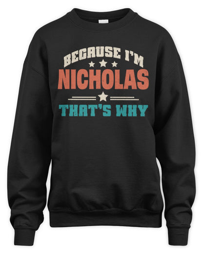 Because I'm Name That's Why Personalized Retro Shirt NICHOLAS-49 / Unisex Sweatshirt / black