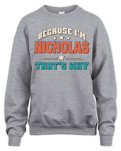 Because I'm Name That's Why Personalized Retro Shirt NICHOLAS-49 / Unisex Sweatshirt / sport grey
