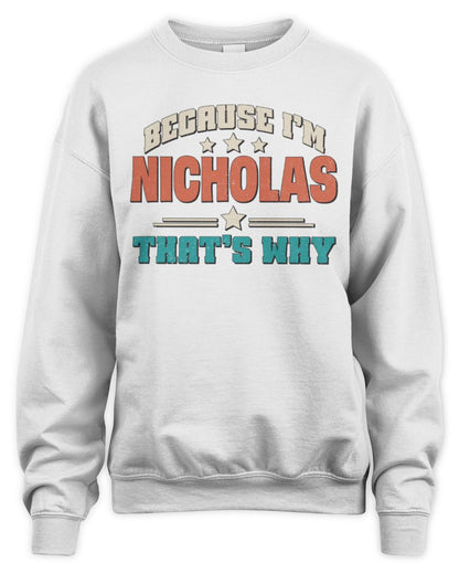 Because I'm Name That's Why Personalized Retro Shirt NICHOLAS-49 / Unisex Sweatshirt / white