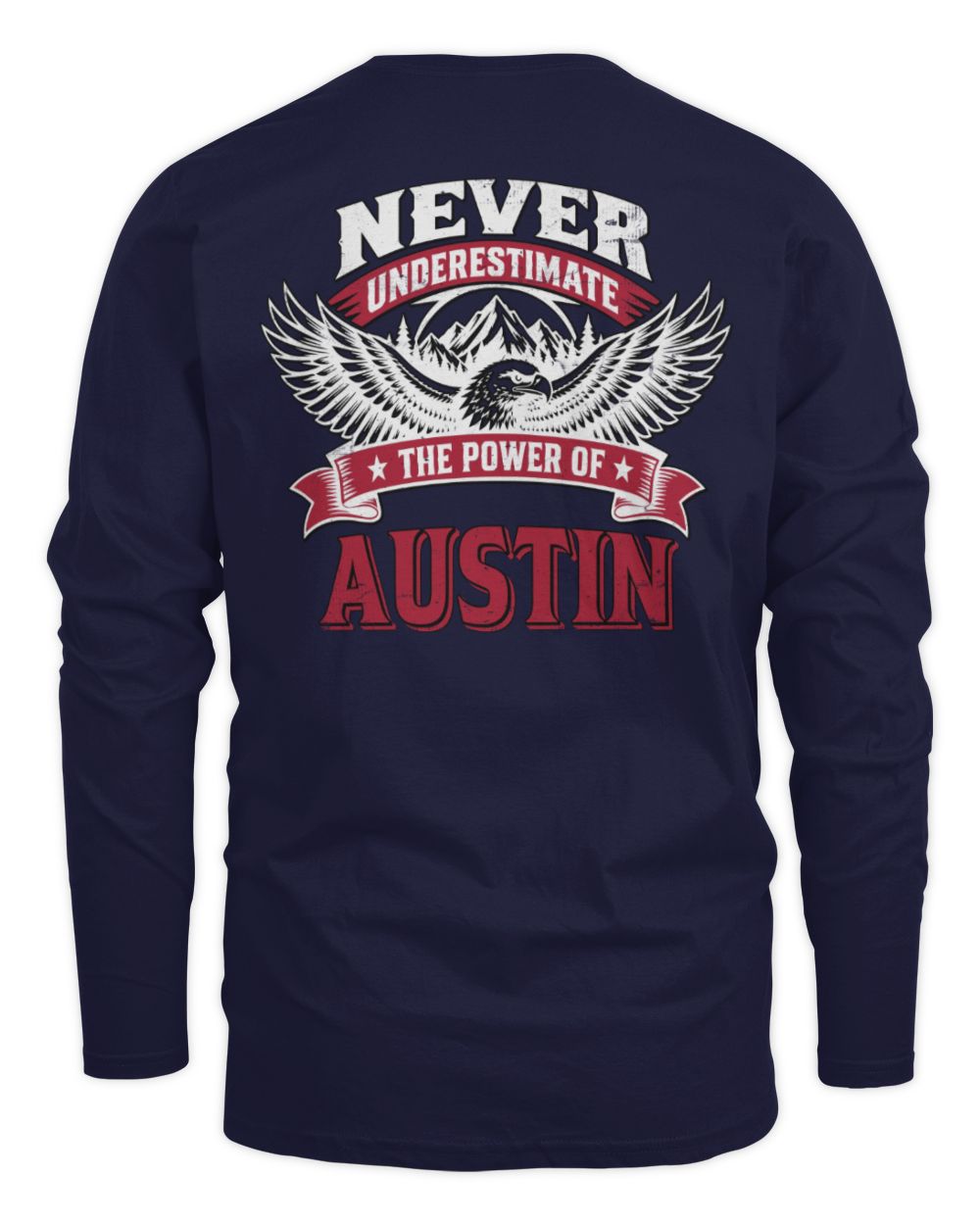 Never Underestimate Your Name Eagle Mountain Shirt AUSTIN M1-61 / Men's Long Sleeved T-Shirt / navy
