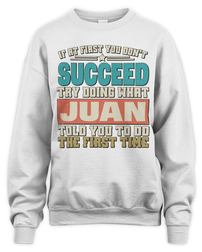If at First You Don't Succeed Funny Vintage Shirt JUAN M1-53 / Unisex Sweatshirt / white