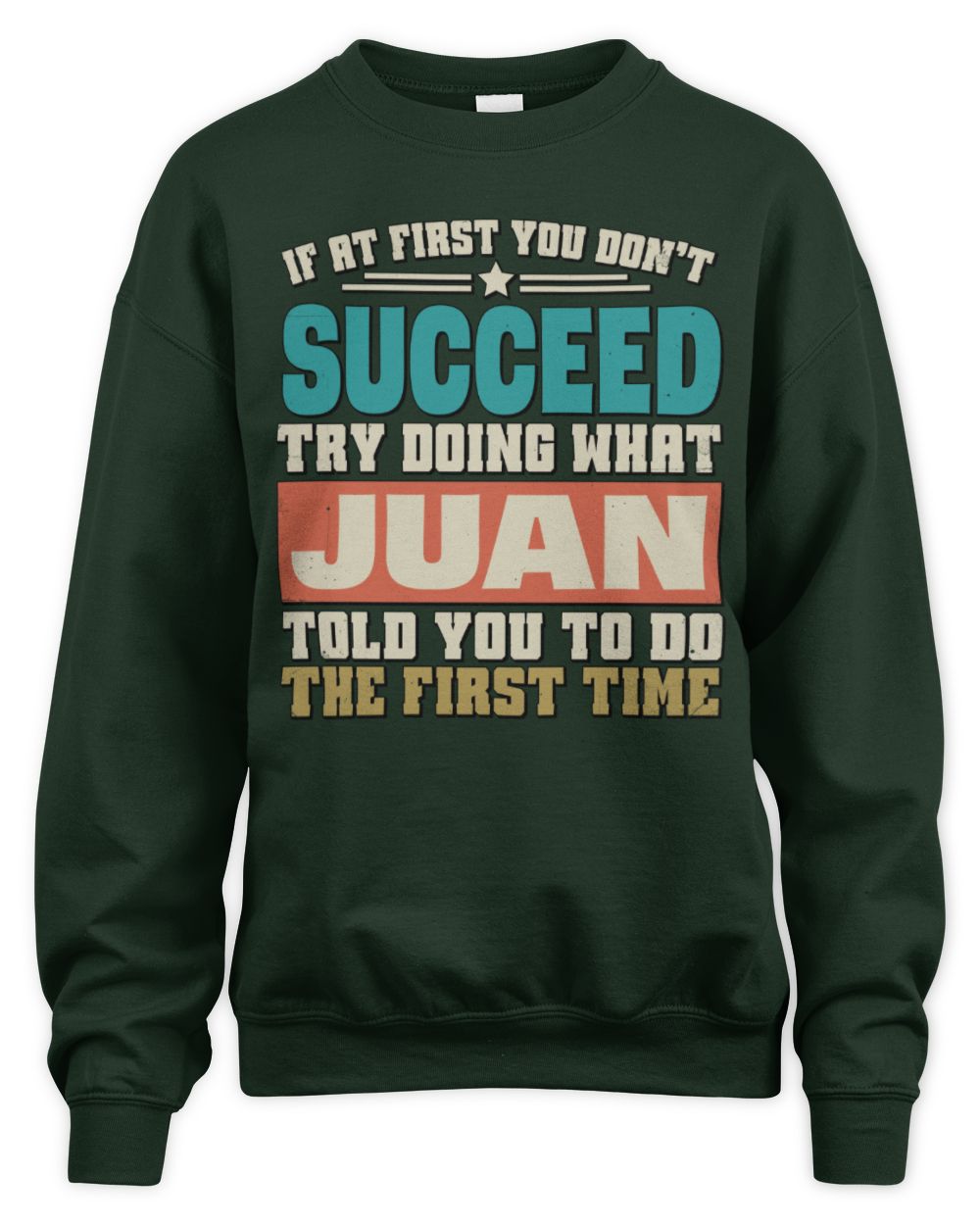 If at First You Don't Succeed Funny Vintage Shirt JUAN M1-53 / Unisex Sweatshirt / forest green