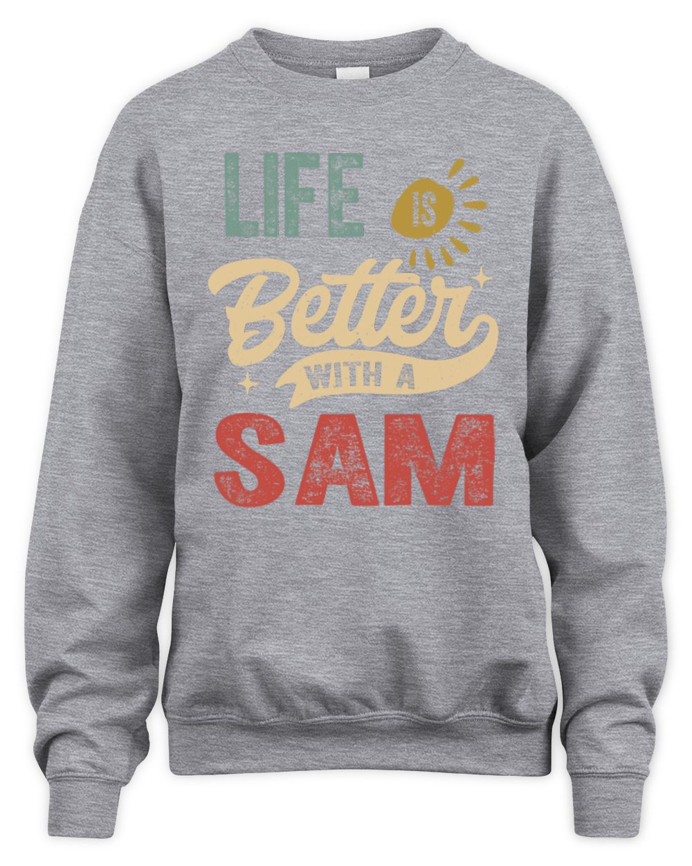 Life Is Better With a Name Personalized Retro T-Shirt SAM-48 / Unisex Sweatshirt / sport grey