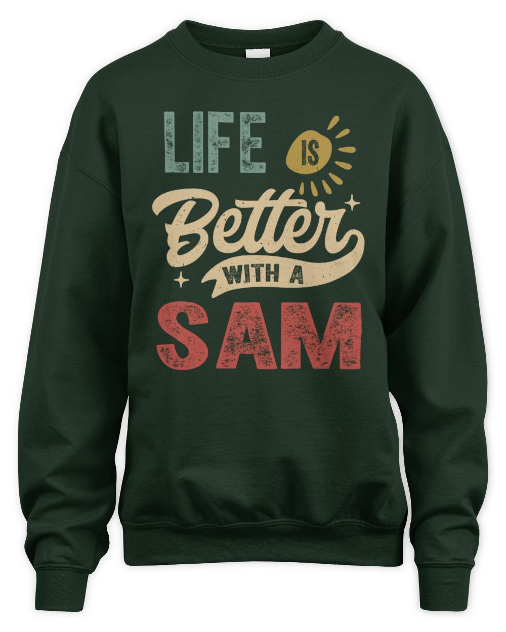 Life Is Better With a Name Personalized Retro T-Shirt SAM-48 / Unisex Sweatshirt / forest green