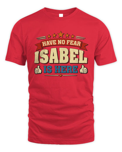 Have No Fear Your Name Is Here Cool Graphic T-Shirt ISABEL M1-71 / Unisex Standard T-Shirt / red