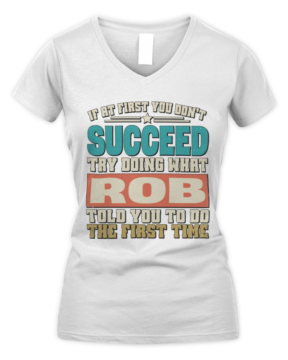 If at First You Don't Succeed Funny Vintage Shirt ROB M1-53 / Women's V-Neck T-Shirt / white