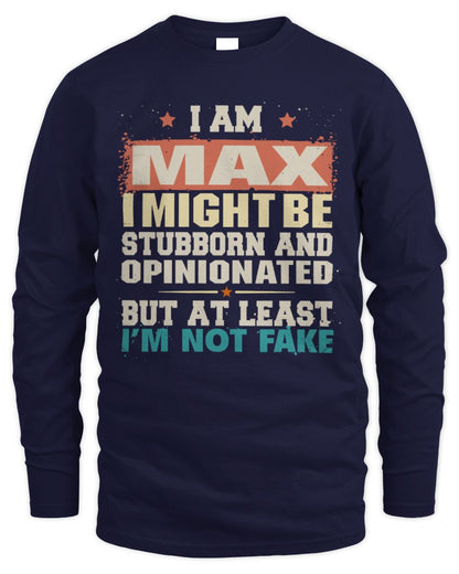 I Am Name I Might Be Stubborn and Opinionated Graphic T-Shirt MAX M1-72 / Men's Long Sleeved T-Shirt / navy