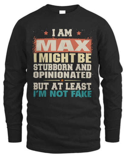 I Am Name I Might Be Stubborn and Opinionated Graphic T-Shirt MAX M1-72 / Men's Long Sleeved T-Shirt / black