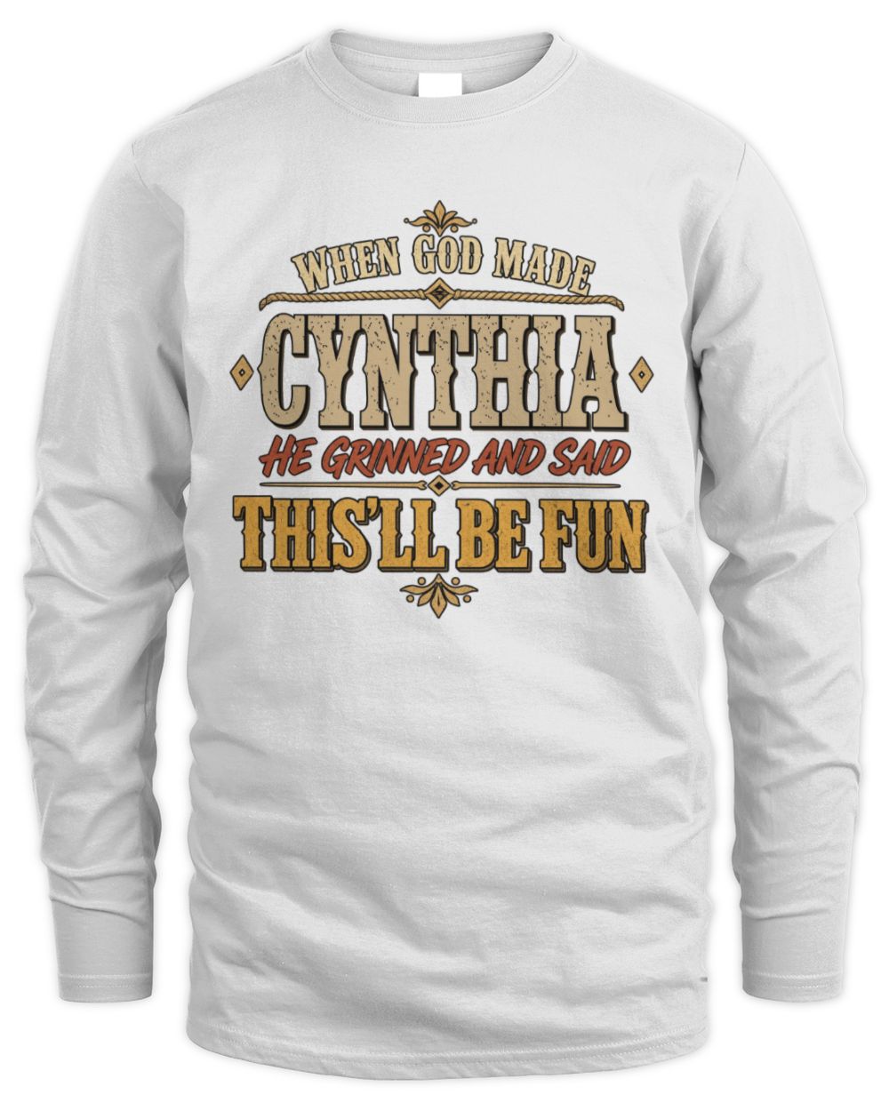 When God Made Your Name Funny Western T-Shirt CYNTHIA M1-81 / Men's Long Sleeved T-Shirt / white