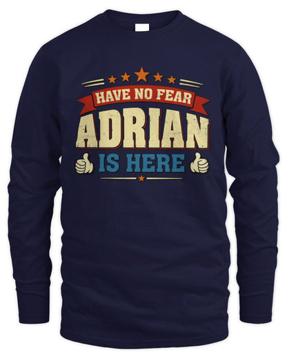 Have No Fear Your Name Is Here Cool Graphic T-Shirt ADRIAN M1-71 / Men's Long Sleeved T-Shirt / navy