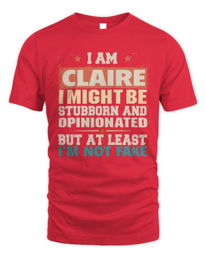 I Am Name I Might Be Stubborn and Opinionated Graphic T-Shirt CLAIRE M1-72 / Unisex Standard T-Shirt / red