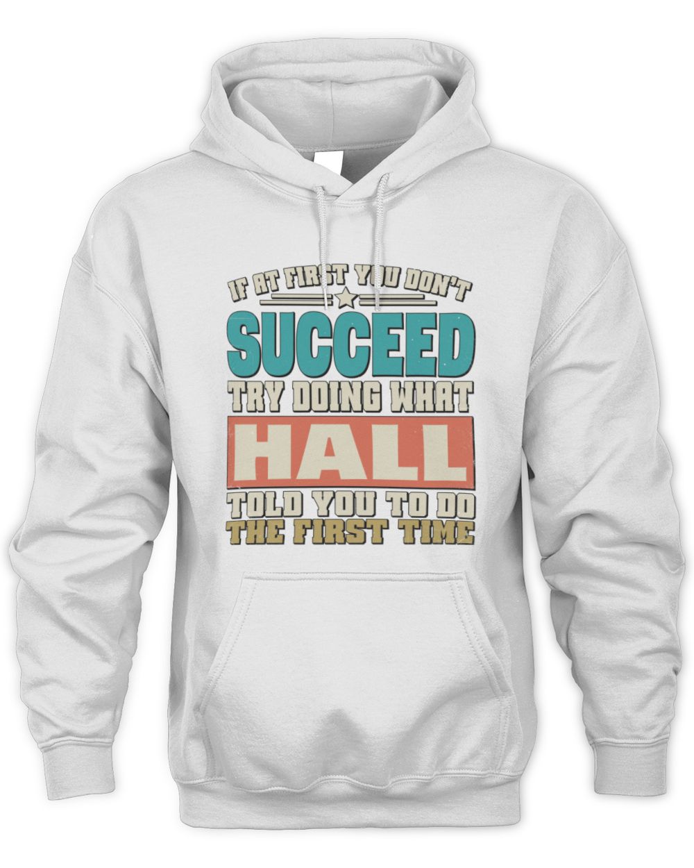 If at First You Don't Succeed Funny Vintage Shirt HALL M1-53 / Unisex Hoodie / white